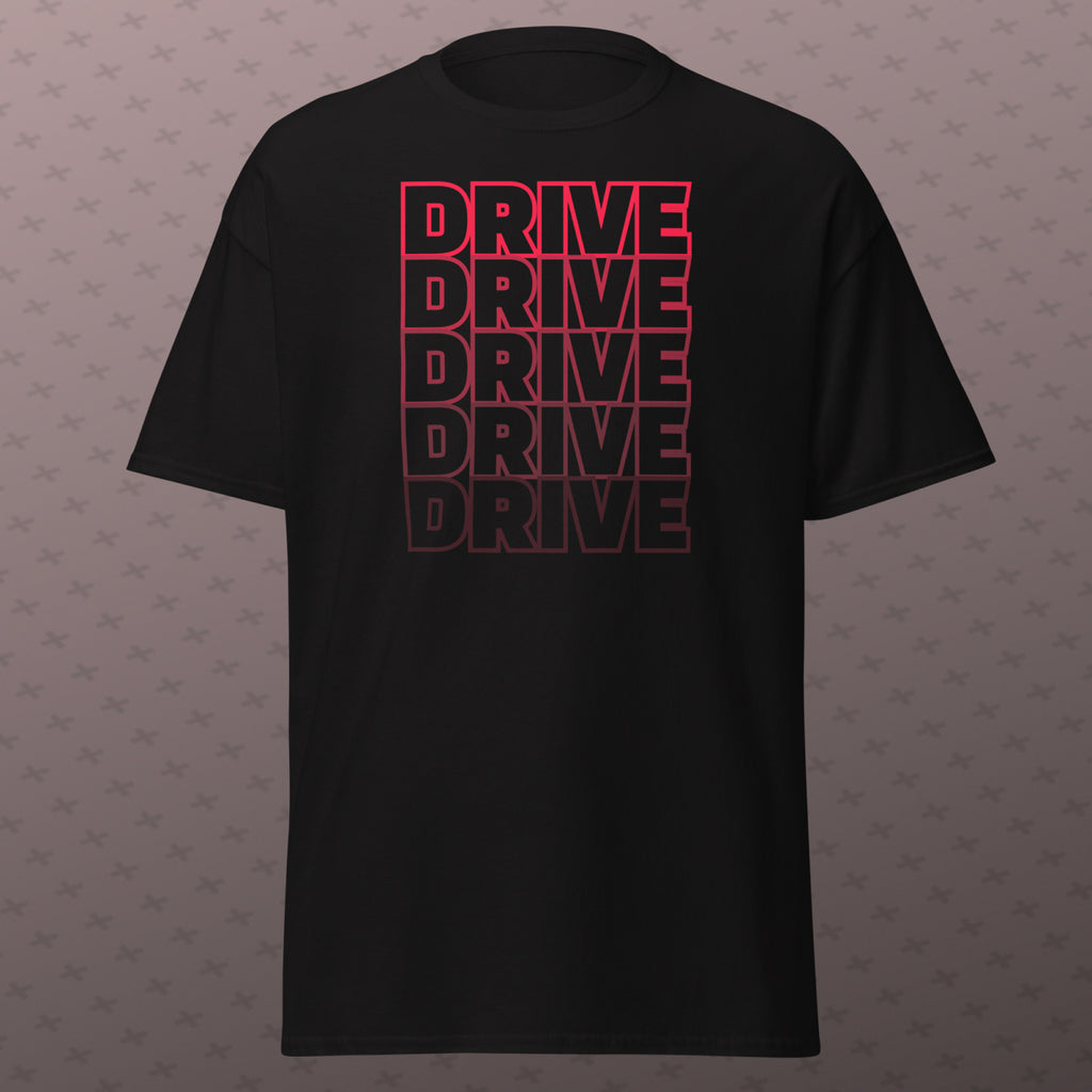DRIVE DRIVE DRIVE Shirt